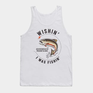 Wishin' I Was Fishin' - Adirondack Mountains Tank Top